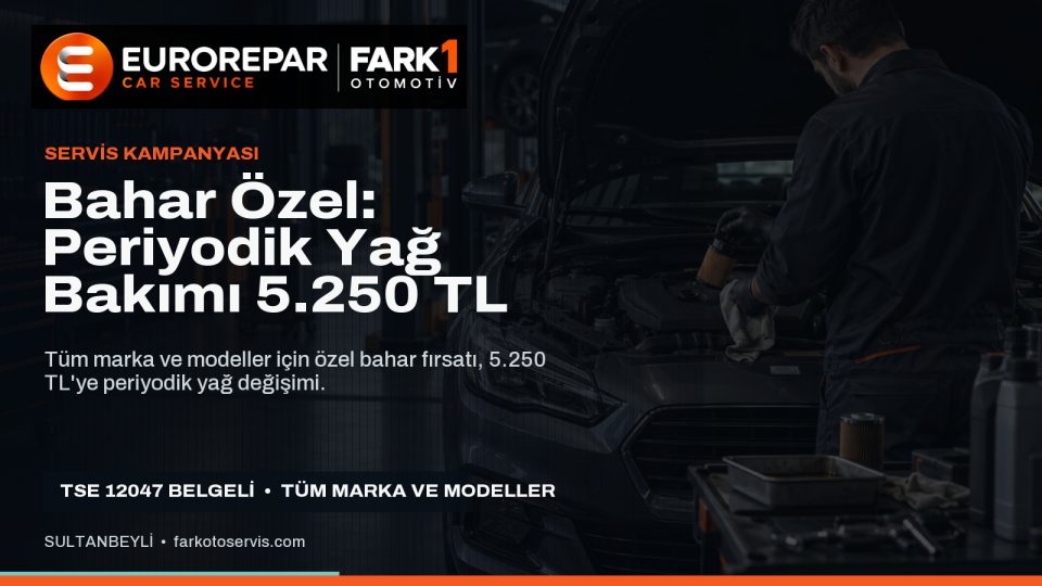 Fark Oto Servis | Fark 1 Otomotiv Bahar Özel: Periyodik Yağ Bakımı 5.250 TL kampanya görseli